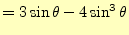 $\displaystyle =3\sin\theta-4\sin^3\theta$