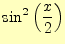 $\displaystyle \sin^2\left(\frac{x}{2}\right)$