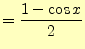 $\displaystyle =\frac{1-\cos x}{2}$