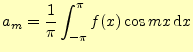 $\displaystyle a_m=\frac{1}{\pi}\int_{-\pi}^{\pi}f(x)\cos mx\,\mathrm{d}x$