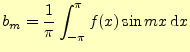 $\displaystyle b_m=\frac{1}{\pi}\int_{-\pi}^{\pi}f(x)\sin mx\,\mathrm{d}x$