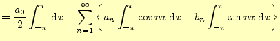 $\displaystyle =\frac{a_0}{2}\int_{-\pi}^{\pi}\,\mathrm{d}x +\sum_{n=1}^{\infty}...
...pi}^{\pi}\cos nx\,\mathrm{d}x +b_n\int_{-\pi}^{\pi}\sin nx\,\mathrm{d}x\right\}$