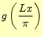 $\displaystyle g\left(\frac{Lx}{\pi}\right)$