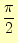 $\displaystyle \frac{\pi}{2}$