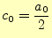 $\displaystyle c_0=\frac{a_0}{2}$