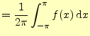 $\displaystyle =\frac{1}{2\pi}\int_{-\pi}^{\pi}f(x)\,\mathrm{d}x$