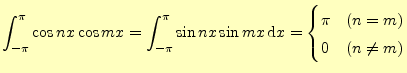 $\displaystyle \int_{-\pi}^{\pi}\cos nx\cos mx=\int_{-\pi}^{\pi}\sin nx\sin mx\,\mathrm{d}x =\begin{cases}\pi & (n=m)\\ 0 & (n \ne m) \end{cases}$