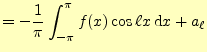 $\displaystyle =-\frac{1}{\pi}\int_{-\pi}^{\pi}f(x)\cos \ell x\,\mathrm{d}x +a_\ell$