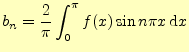 $\displaystyle b_n=\frac{2}{\pi}\int_0^\pi f(x)\sin n\pi x\,\mathrm{d}x$