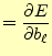 $\displaystyle = \if 11 \frac{\partial E}{\partial b_\ell} \else \frac{\partial^{1} E}{\partial b_\ell^{1}}\fi$