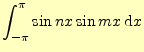 $\displaystyle \int_{-\pi}^{\pi}\sin nx\sin mx\,\mathrm{d}x$