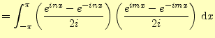 $\displaystyle =\int_{-\pi}^{\pi}\left(\frac{e^{inx}-e^{-inx}}{2i}\right) \left(\frac{e^{imx}-e^{-imx}}{2i}\right)\,\mathrm{d}x$
