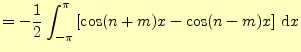 $\displaystyle =-\frac{1}{2}\int_{-\pi}^{\pi}\left[\cos(n+m)x-\cos(n-m)x\right]\,\mathrm{d}x$