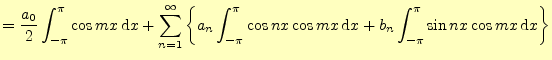 $\displaystyle =\frac{a_0}{2}\int_{-\pi}^{\pi}\cos mx\,\mathrm{d}x +\sum_{n=1}^{...
...nx\cos mx\,\mathrm{d}x +b_n\int_{-\pi}^{\pi}\sin nx\cos mx\,\mathrm{d}x\right\}$