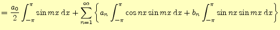 $\displaystyle =\frac{a_0}{2}\int_{-\pi}^{\pi}\sin mx\,\mathrm{d}x +\sum_{n=1}^{...
...nx\sin mx\,\mathrm{d}x +b_n\int_{-\pi}^{\pi}\sin nx\sin mx\,\mathrm{d}x\right\}$