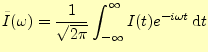 $\displaystyle \tilde{I}(\omega)=\frac{1}{\sqrt{2\pi}} \int_{-\infty}^{\infty}I(t)e^{-i\omega t}\,\mathrm{d}t$