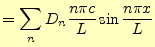 $\displaystyle =\sum_n D_n\frac{n\pi c}{L}\sin\frac{n\pi x}{L}$