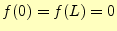 $\displaystyle f(0)=f(L)=0$