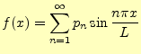 $\displaystyle f(x)=\sum_{n=1}^{\infty}p_n\sin\frac{n\pi x}{L}$