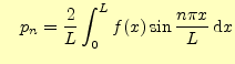 $\displaystyle \quad p_n=\frac{2}{L}\int_0^L f(x)\sin\frac{n\pi x}{L}\,\mathrm{d}x$