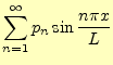 $\displaystyle \sum_{n=1}^{\infty}p_n\sin\frac{n\pi x}{L}$