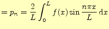 $\displaystyle =p_n=\frac{2}{L}\int_0^L f(x)\sin\frac{n\pi x}{L}\,\mathrm{d}x$