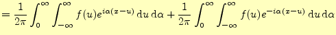 $\displaystyle =\frac{1}{2\pi}\int_0^{\infty}\int_{-\infty}^{\infty} f(u)e^{i\al...
...ty}\int_{-\infty}^{\infty} f(u)e^{-i\alpha(x-u)}\,\mathrm{d}u\,\mathrm{d}\alpha$