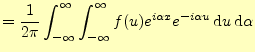 $\displaystyle =\frac{1}{2\pi}\int_{-\infty}^{\infty}\int_{-\infty}^{\infty} f(u)e^{i\alpha x}e^{-i\alpha u}\,\mathrm{d}u\,\mathrm{d}\alpha$