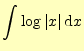 $\displaystyle \int \log \vert x\vert\,\mathrm{d}x$