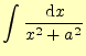 $\displaystyle \int\frac{\,\mathrm{d}x}{x^2+a^2}$