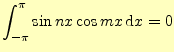 $\displaystyle \int_{-\pi}^{\pi}\sin nx\cos mx\,\mathrm{d}x=0$