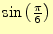 $ \sin\left(\frac{\pi}{6}\right)$