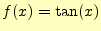 $ f(x)=\tan(x)$