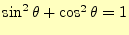 $ \sin^2\theta+\cos^2\theta=1$