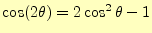 $ \cos(2\theta)=2\cos^2\theta-1$