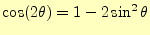 $ \cos(2\theta)=1-2\sin^2\theta$