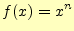 $\displaystyle f(x)=x^n$