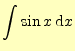 $\displaystyle \int\sin x\,\mathrm{d}x$
