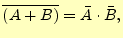 $\displaystyle \overline{(A \cdot B)}=\bar{A} + \bar{B}$