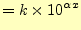 $\displaystyle =k\times 10^{\alpha x}$