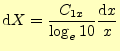 $\displaystyle \mathrm{d}X=\frac{C_{1x}}{\log_e 10}\frac{\mathrm{d}x}{x}$