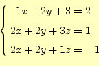 \begin{equation*}\left\{ \begin{aligned}1x+2y+3&=2\\ 2x+2y+3z&=1\\ 2x+2y+1z&=-1 \end{aligned} \right.\end{equation*}
