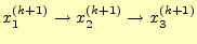 $ x_1^{(k+1)}\rightarrow x_2^{(k+1)}\rightarrow
x_3^{(k+1)}$