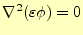 $\displaystyle \nabla^2(\varepsilon\phi)=0$