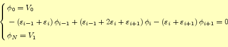 \begin{equation*}\left\{ \begin{aligned}&\phi_0=V_0\\ &-\left(\varepsilon_{i-1}+...
...ilon_{i+1}\right)\phi_{i+1}=0\\ &\phi_N=V_1 \end{aligned} \right.\end{equation*}