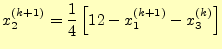 $\displaystyle x_2^{(k+1)}=\frac{1}{4}\left[12-x_1^{(k+1)}-x_3^{(k)}\right]$