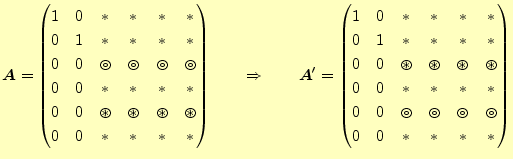 $\displaystyle \boldsymbol{A} = \begin{pmatrix}1 & 0 & \ast & \ast & \ast & \ast...
...ircledcirc & \circledcirc \\ 0 & 0 & \ast & \ast & \ast & \ast \\ \end{pmatrix}$