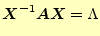 $\displaystyle \boldsymbol{X}^{-1}\boldsymbol{A}\boldsymbol{X}=\Lambda$