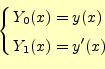 \begin{equation*}\left\{ \begin{aligned}Y_0(x)&=y(x)\\ Y_1(x)&=y^{\prime}(x)\\ \end{aligned} \right.\end{equation*}
