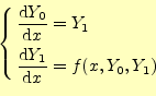 \begin{equation*}\left\{ \begin{aligned}\frac{\mathrm{d}Y_0}{\mathrm{d}x}&=Y_1\\...
...c{\mathrm{d}Y_1}{\mathrm{d}x}&=f(x,Y_0,Y_1) \end{aligned} \right.\end{equation*}
